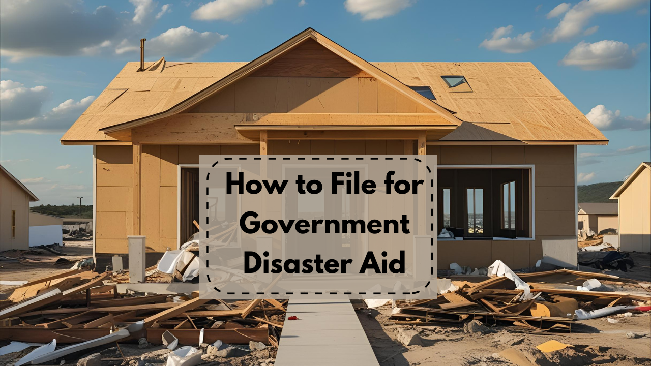 How to File for Government Disaster Aid